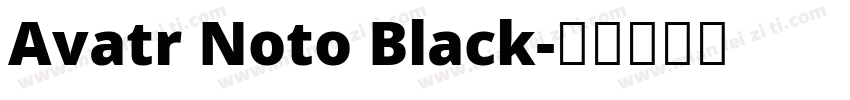 Avatr Noto Black字体转换